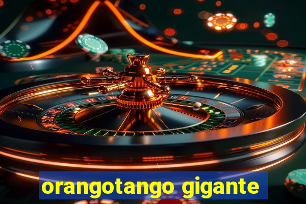orangotango gigante